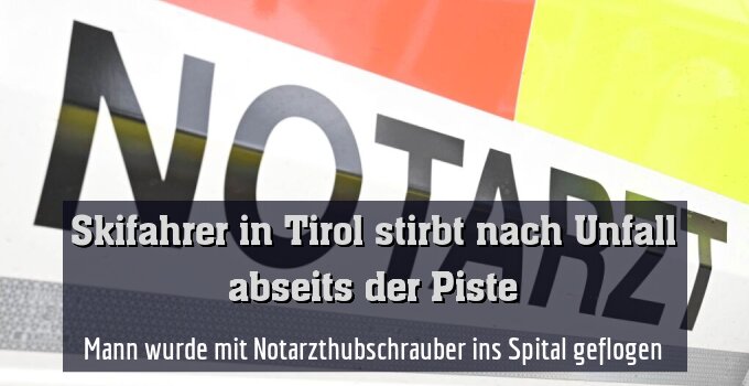 Mann wurde mit Notarzthubschrauber ins Spital geflogen