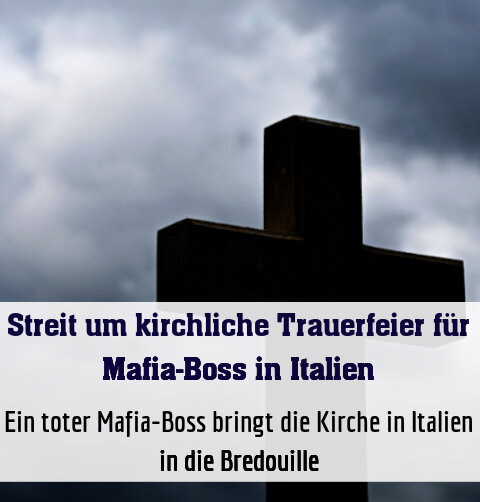 Ein toter Mafia-Boss bringt die Kirche in Italien in die Bredouille