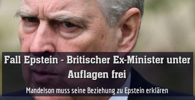 Mandelson muss seine Beziehung zu Epstein erklären