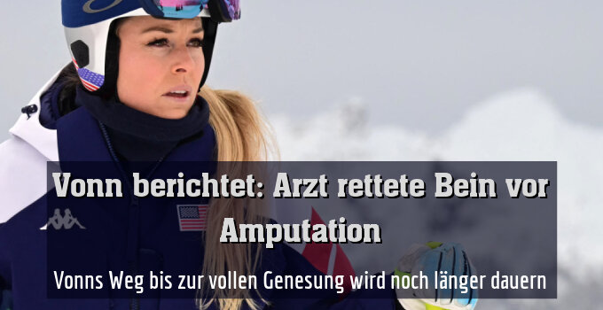 Vonns Weg bis zur vollen Genesung wird noch länger dauern