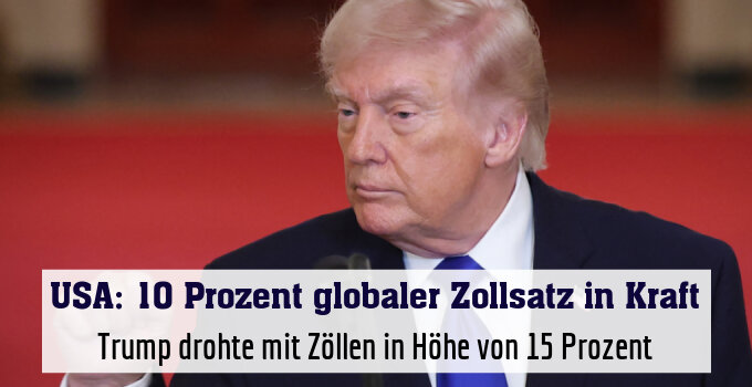 Trump drohte mit Zöllen in Höhe von 15 Prozent
