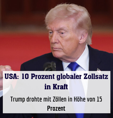 Trump drohte mit Zöllen in Höhe von 15 Prozent