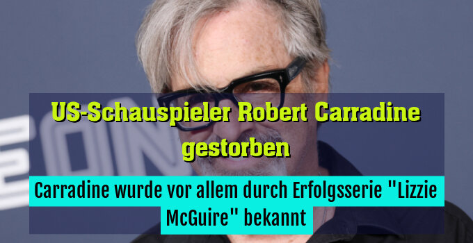 Carradine wurde vor allem durch Erfolgsserie "Lizzie McGuire" bekannt