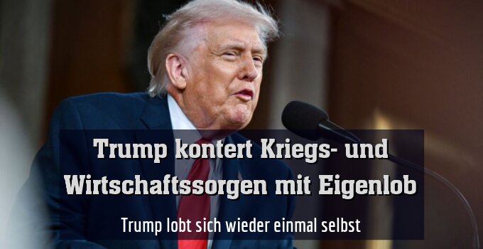 Trump lobt sich wieder einmal selbst