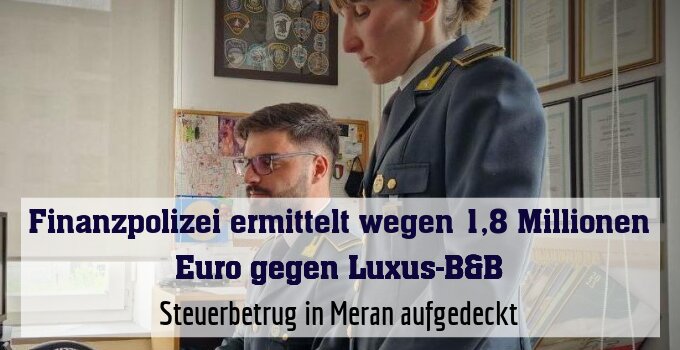 Steuerbetrug in Meran aufgedeckt