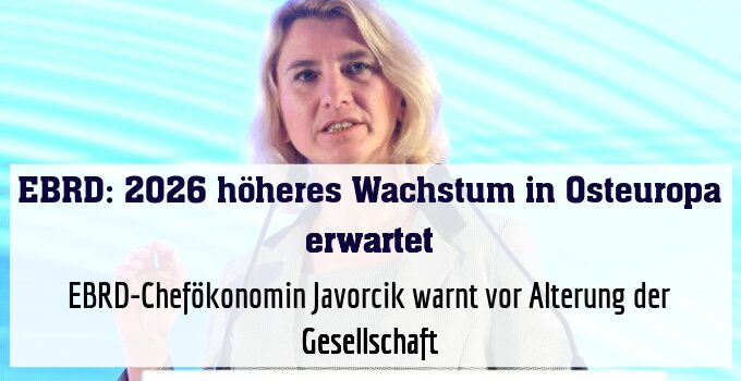 EBRD-Chefökonomin Javorcik warnt vor Alterung der Gesellschaft