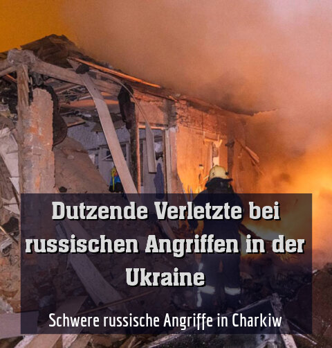 Schwere russische Angriffe in Charkiw