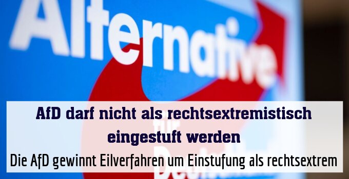Die AfD gewinnt Eilverfahren um Einstufung als rechtsextrem