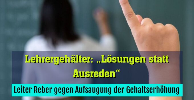 Leiter Reber gegen Aufsaugung der Gehaltserhöhung