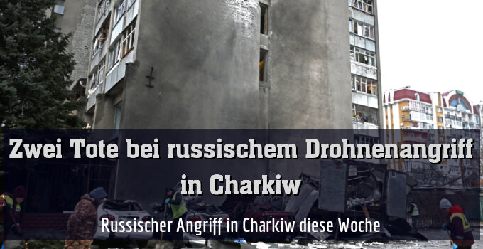 Russischer Angriff in Charkiw diese Woche