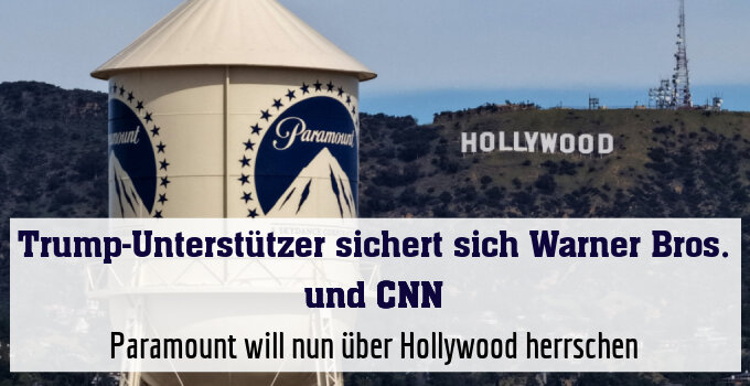 Paramount will nun über Hollywood herrschen