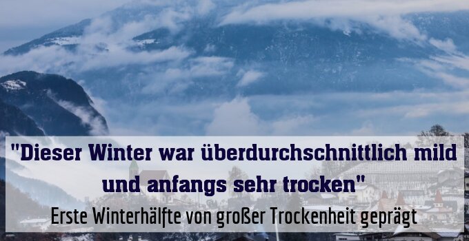 Erste Winterhälfte von großer Trockenheit geprägt