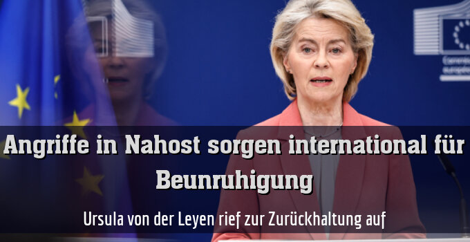 Ursula von der Leyen rief zur Zurückhaltung auf