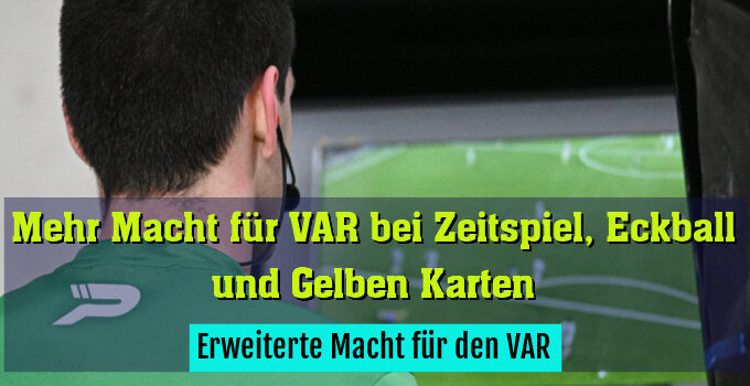 Erweiterte Macht für den VAR