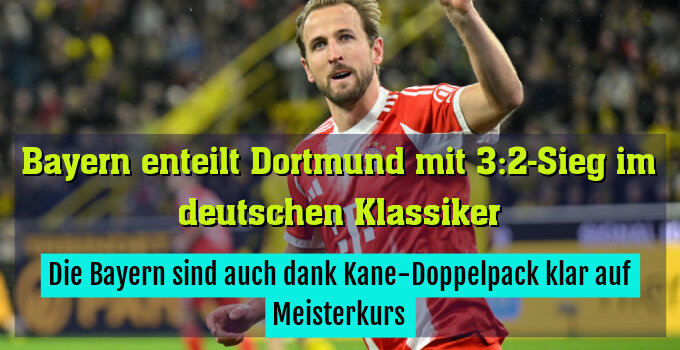 Die Bayern sind auch dank Kane-Doppelpack klar auf Meisterkurs