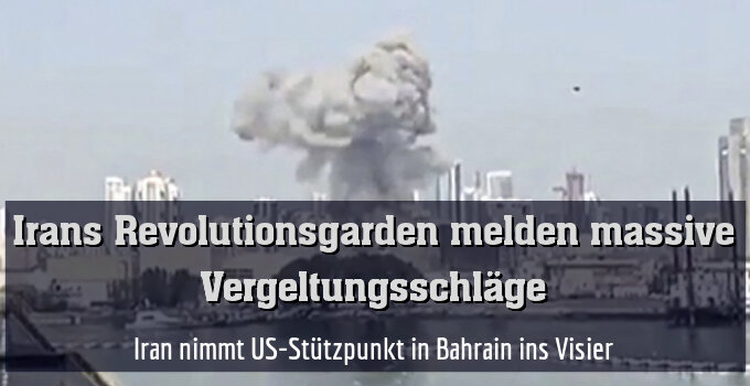 Iran nimmt US-Stützpunkt in Bahrain ins Visier