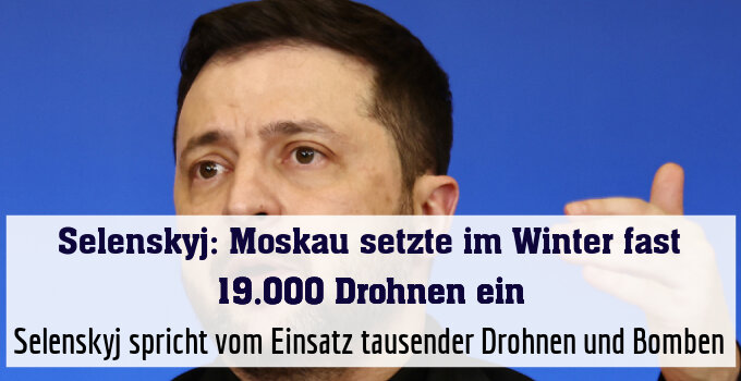 Selenskyj spricht vom Einsatz tausender Drohnen und Bomben