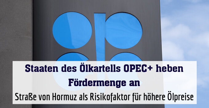 Straße von Hormuz als Risikofaktor für höhere Ölpreise