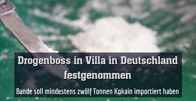 Bande soll mindestens zwölf Tonnen Kokain importiert haben