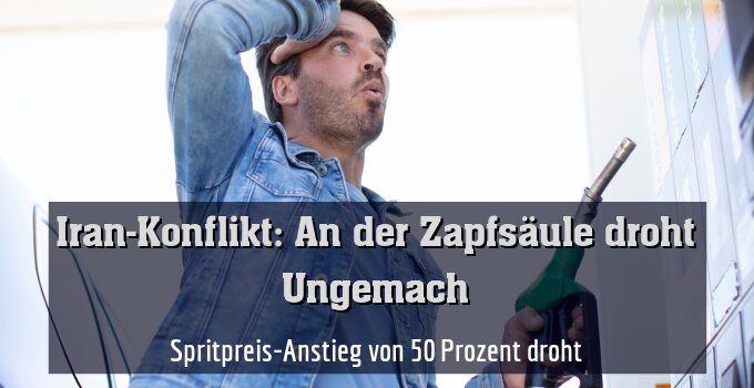 Spritpreis-Anstieg von 50 Prozent droht