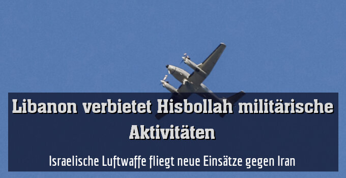 Israelische Luftwaffe fliegt neue Einsätze gegen Iran