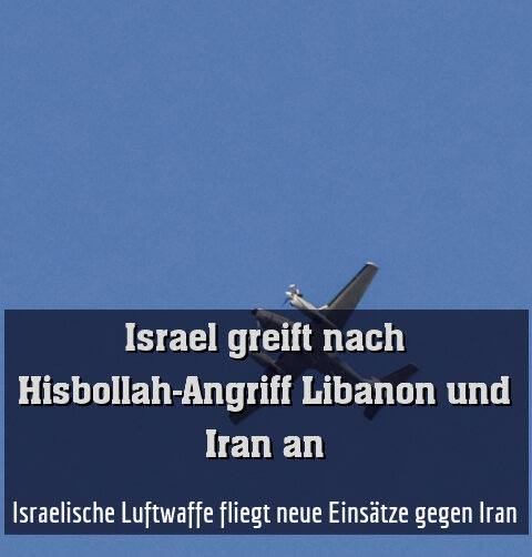 Israelische Luftwaffe fliegt neue Einsätze gegen Iran