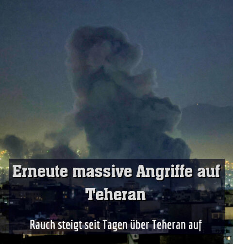 Rauch steigt seit Tagen über Teheran auf