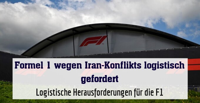 Logistische Herausforderungen für die F1
