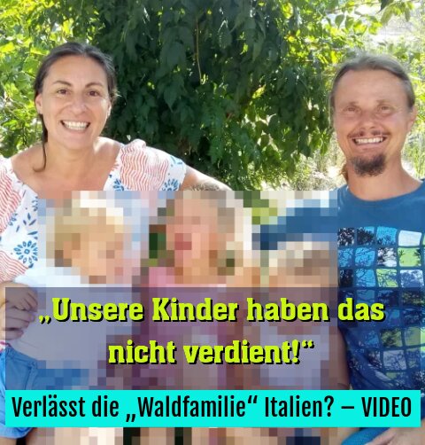 Verlässt die „Waldfamilie“ Italien? – VIDEO