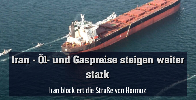 Iran blockiert die Straße von Hormuz