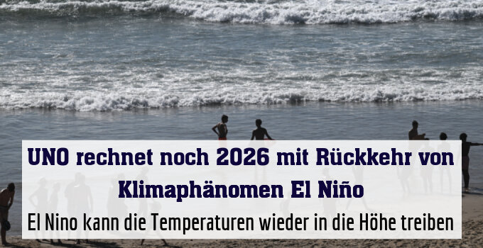 El Nino kann die Temperaturen wieder in die Höhe treiben