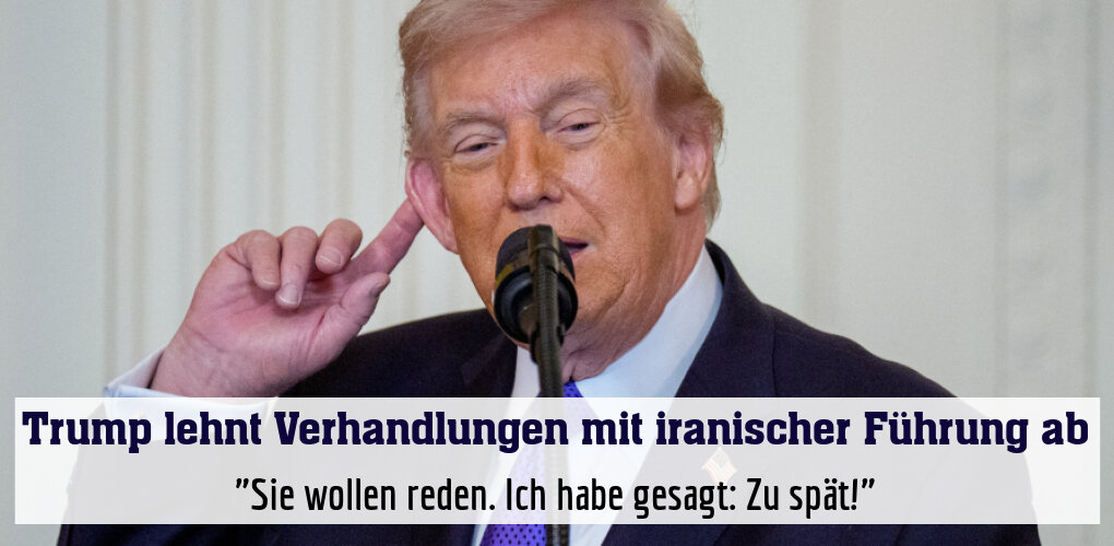 "Sie wollen reden. Ich habe gesagt: Zu spät!"