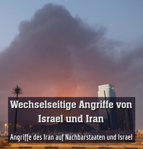 Angriffe des Iran auf Nachbarstaaten und Israel