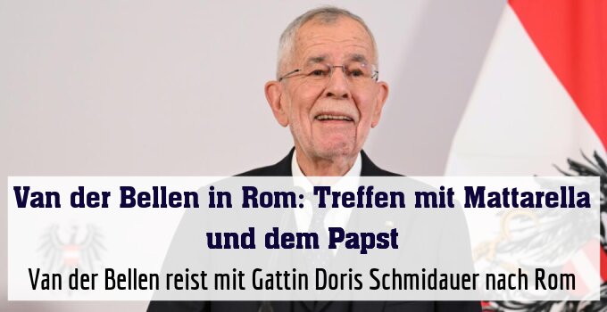Van der Bellen reist mit Gattin Doris Schmidauer nach Rom