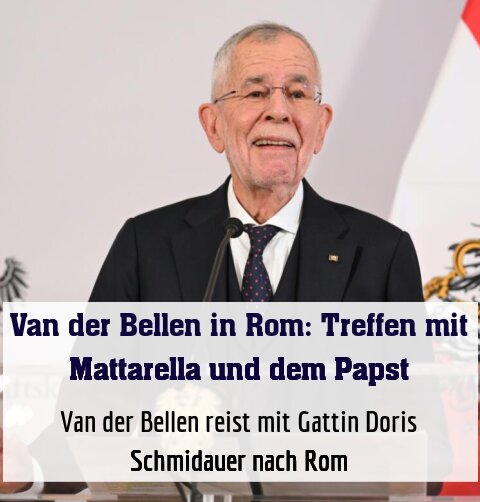 Van der Bellen reist mit Gattin Doris Schmidauer nach Rom