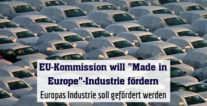 Europas Industrie soll gefördert werden
