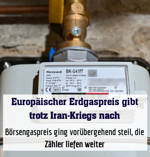 Börsengaspreis ging vorübergehend steil, die Zähler liefen weiter