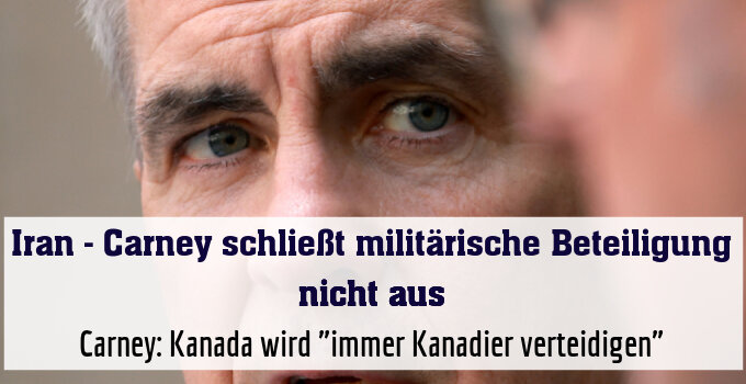 Carney: Kanada wird "immer Kanadier verteidigen"