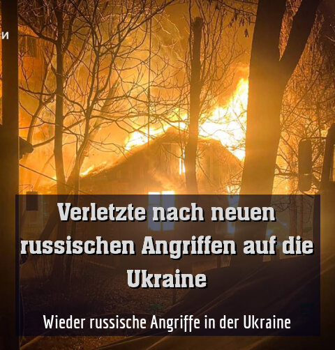 Wieder russische Angriffe in der Ukraine