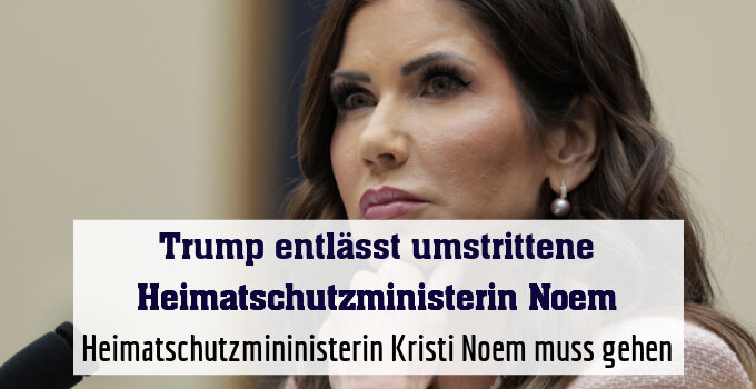 Heimatschutzmininisterin Kristi Noem muss gehen