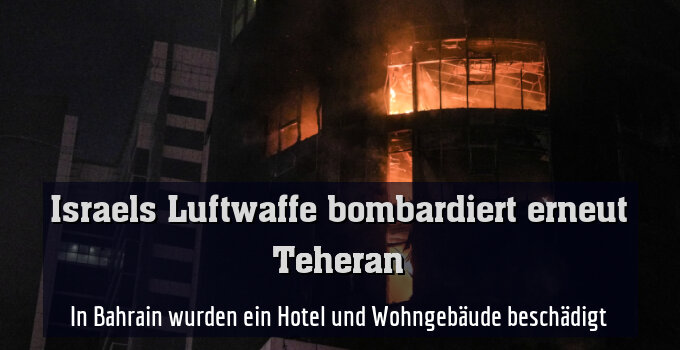 In Bahrain wurden ein Hotel und Wohngebäude beschädigt