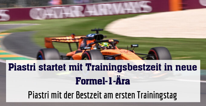 Piastri mit der Bestzeit am ersten Trainingstag