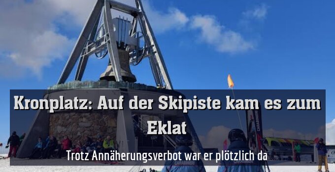 Trotz Annäherungsverbot war er plötzlich da