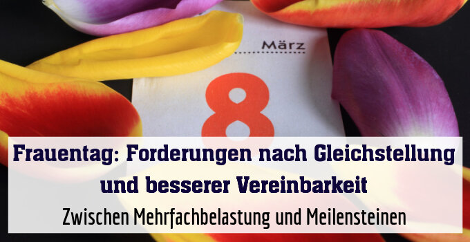 Zwischen Mehrfachbelastung und Meilensteinen