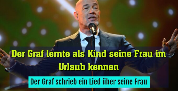 Der Graf schrieb ein Lied über seine Frau
