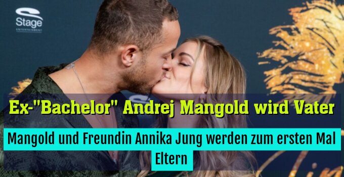 Mangold und Freundin Annika Jung werden zum ersten Mal Eltern