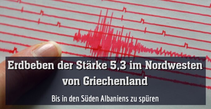 Bis in den Süden Albaniens zu spüren
