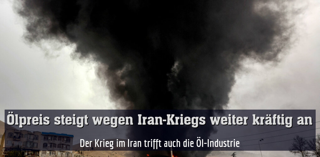 Der Krieg im Iran trifft auch die Öl-Industrie