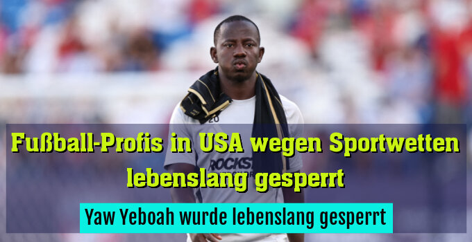 Yaw Yeboah wurde lebenslang gesperrt