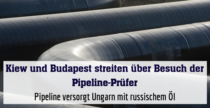 Pipeline versorgt Ungarn mit russischem Öl